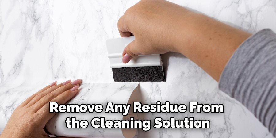 Remove Any Residue From the Cleaning Solution