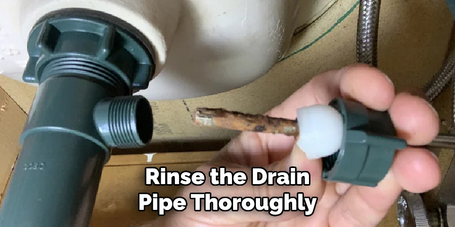 Rinse the Drain Pipe Thoroughly