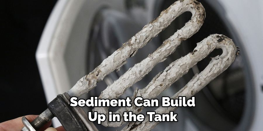 Sediment Can Build Up in the Tank