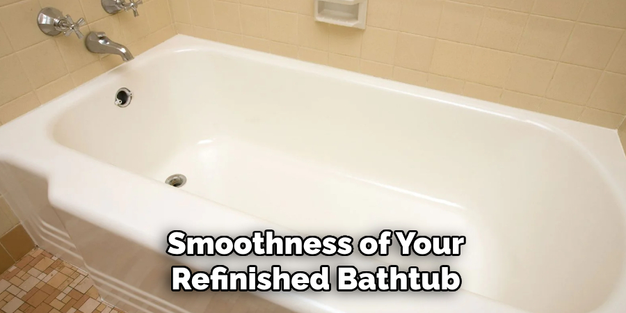 Smoothness of Your Refinished Bathtub