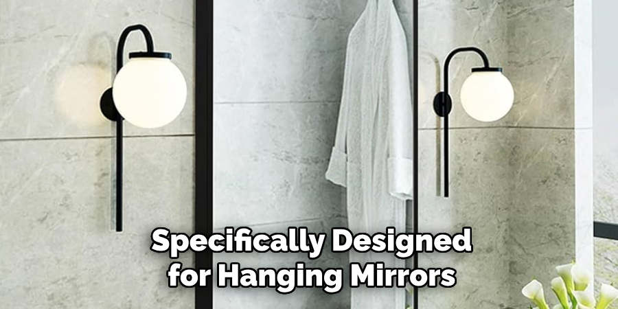 Specifically Designed for Hanging Mirrors