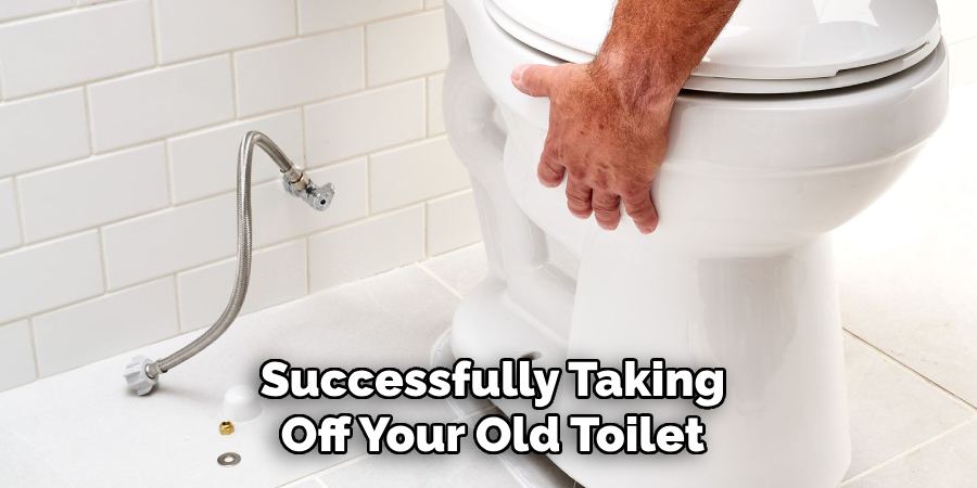 Successfully Taking Off Your Old Toilet