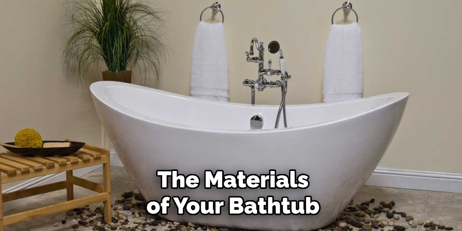 The Materials of Your Bathtub