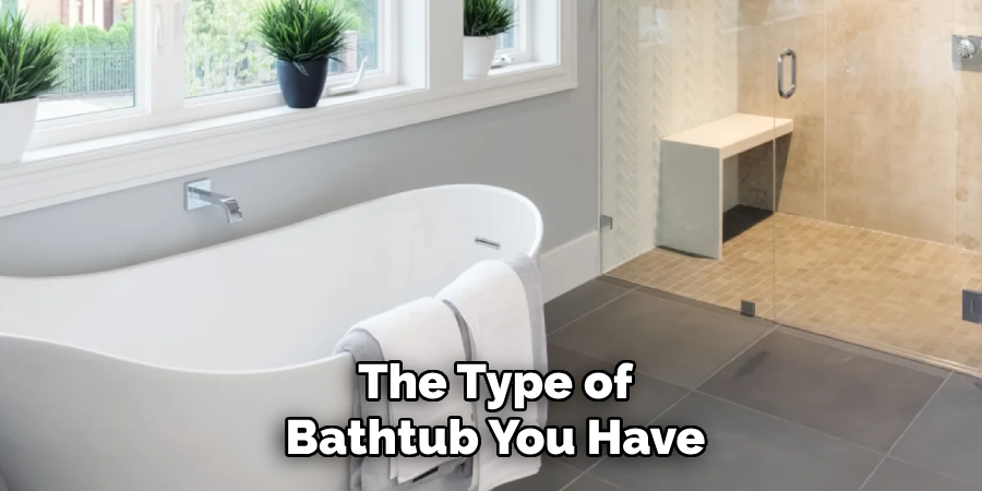 The Type of Bathtub You Have