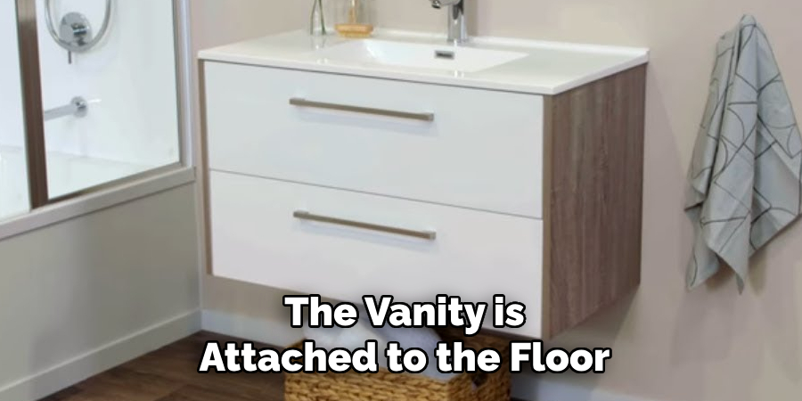 The Vanity is Attached to the Floor