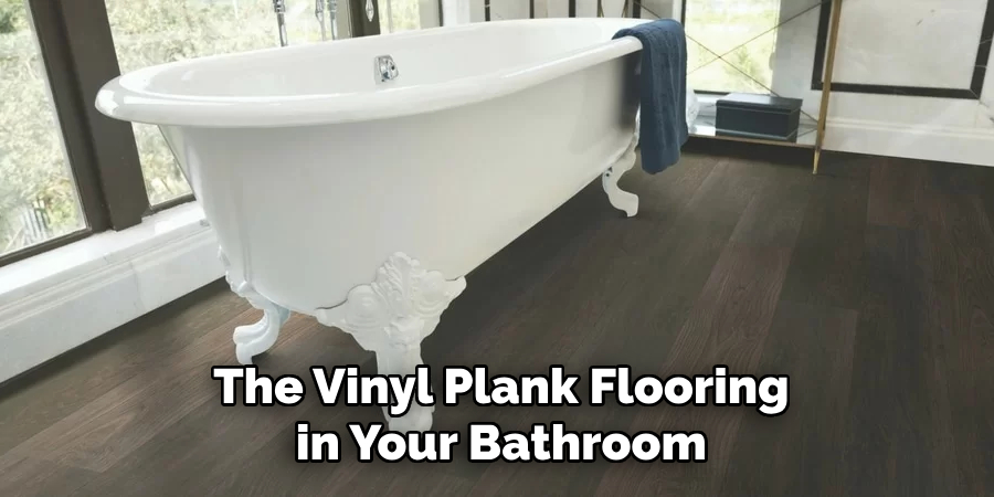 The Vinyl Plank Flooring in Your Bathroom