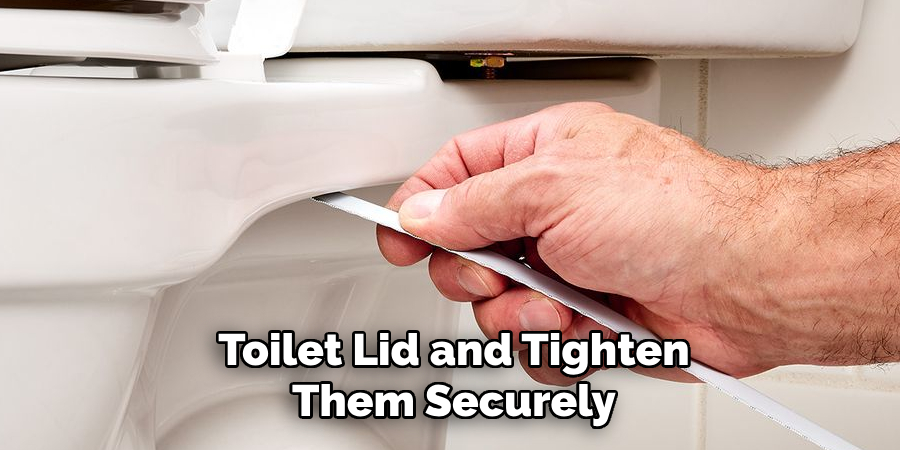 Toilet Lid and Tighten Them Securely