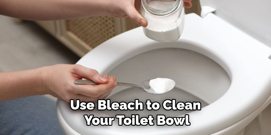 Use Bleach to Clean Your Toilet Bowl