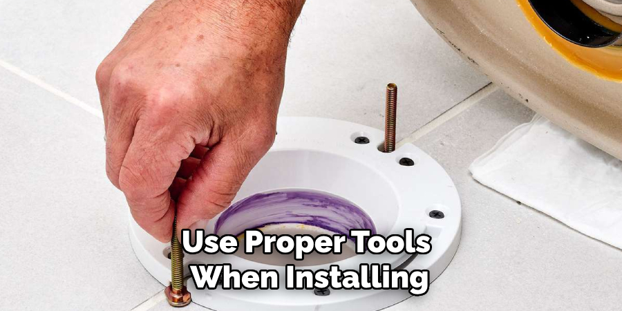 Use Proper Tools When Installing