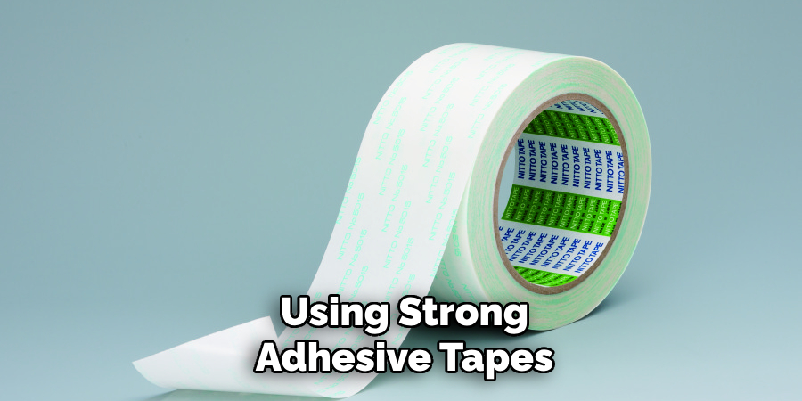 Using Strong Adhesive Tapes