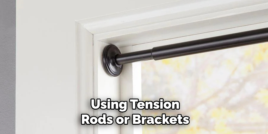 Using Tension Rods or Brackets