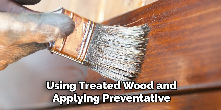 Using Treated Wood and Applying Preventative