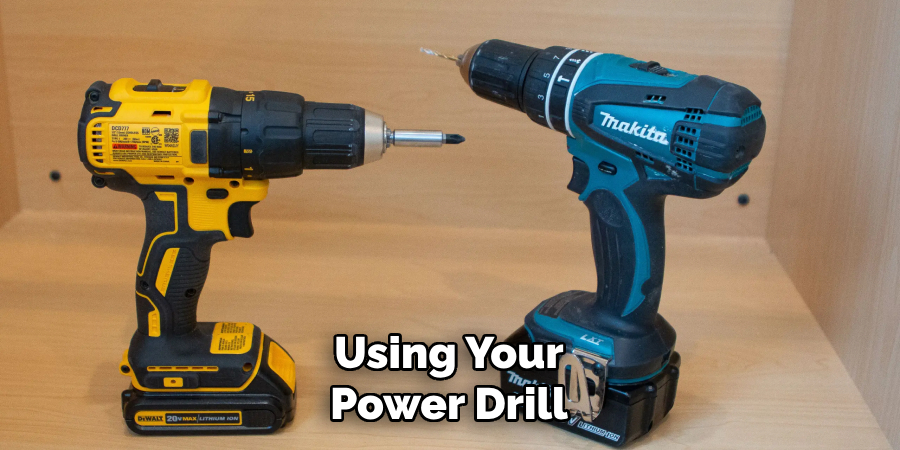 Using Your Power Drill