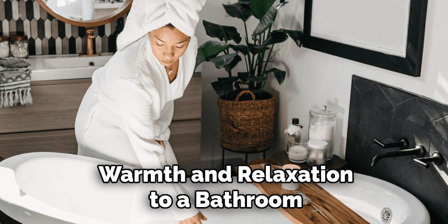 Warmth and Relaxation to a Bathroom