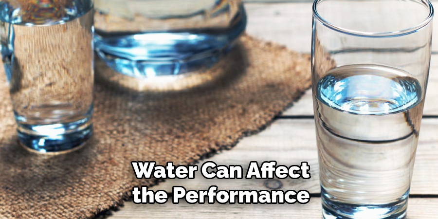 Water Can Affect the Performance