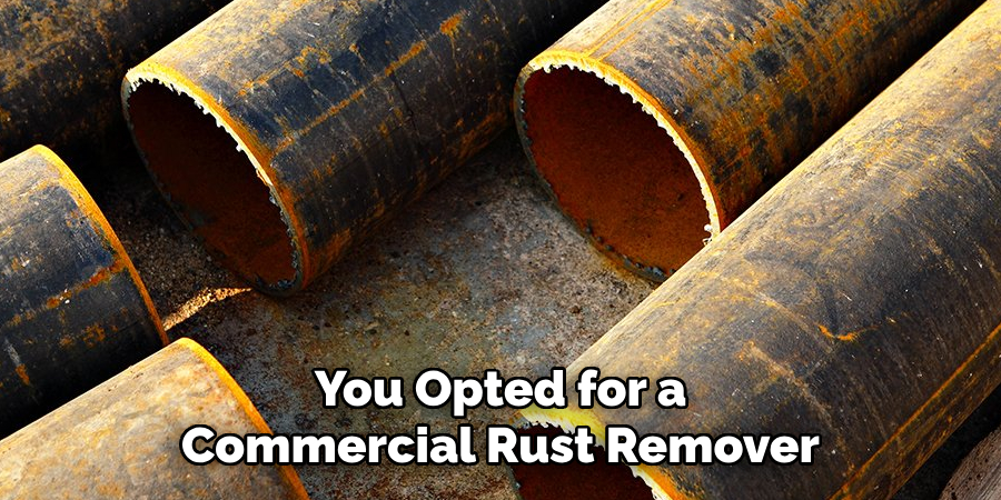 You Opted for a Commercial Rust Remover