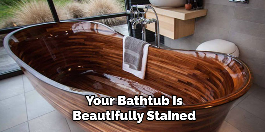 Your Bathtub is Beautifully Stained