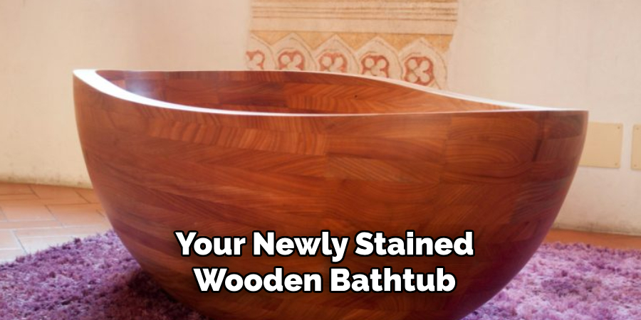 Your Newly Stained Wooden Bathtub