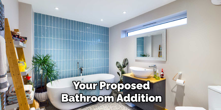 Your Proposed Bathroom Addition