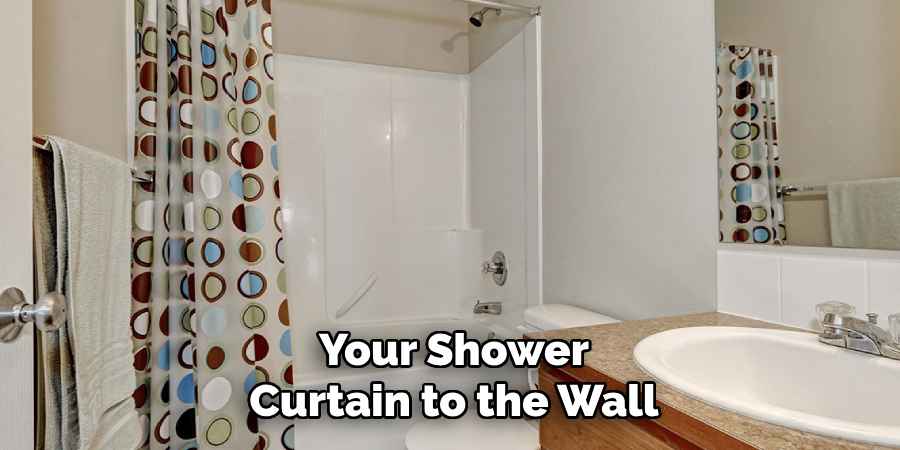 Your Shower Curtain to the Wall