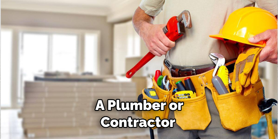 A Plumber or Contractor 