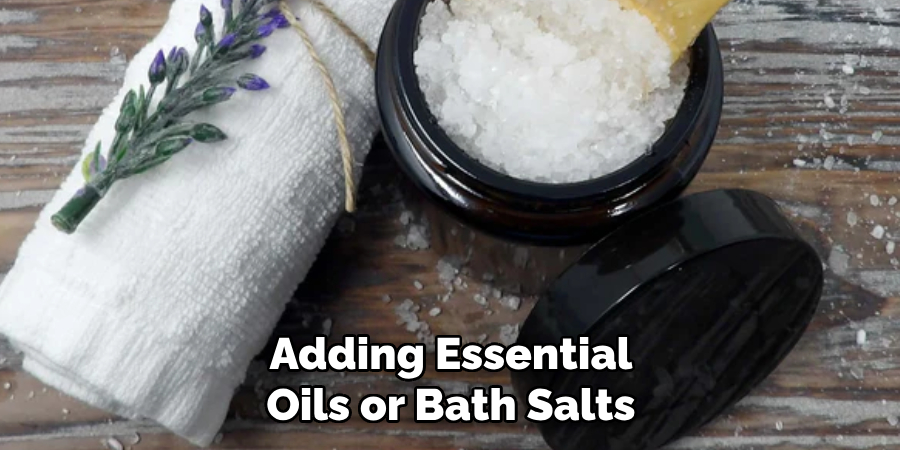 Adding Essential Oils or Bath Salts