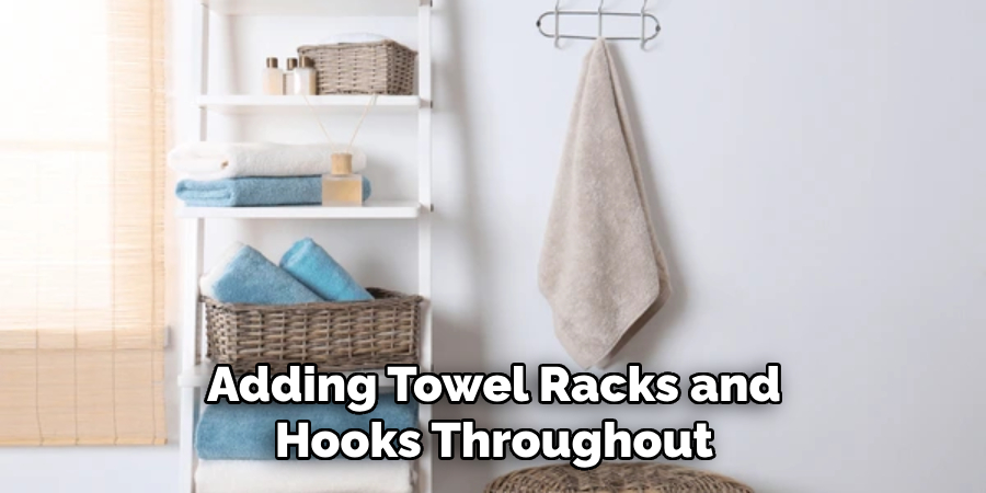 Adding Towel Racks and Hooks Throughout