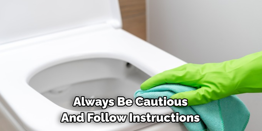 Always Be Cautious And Follow Instructions