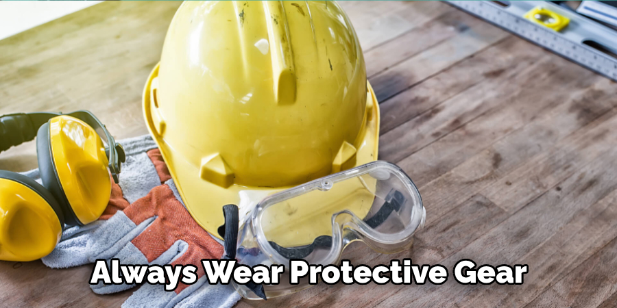 Always Wear Protective Gear