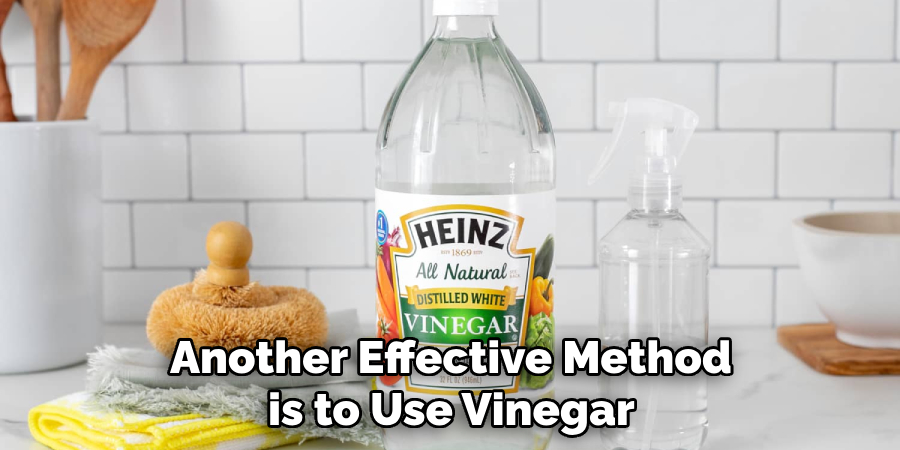 Another Effective Method is to Use Vinegar 