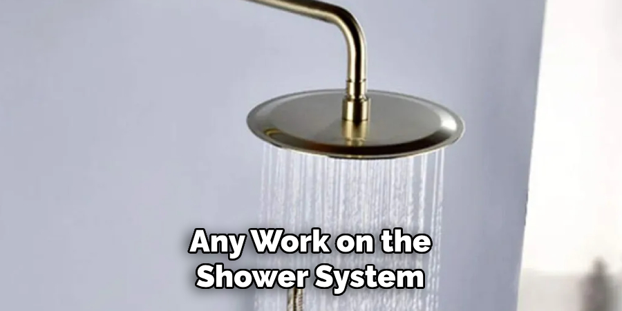 Any Work on the Shower System