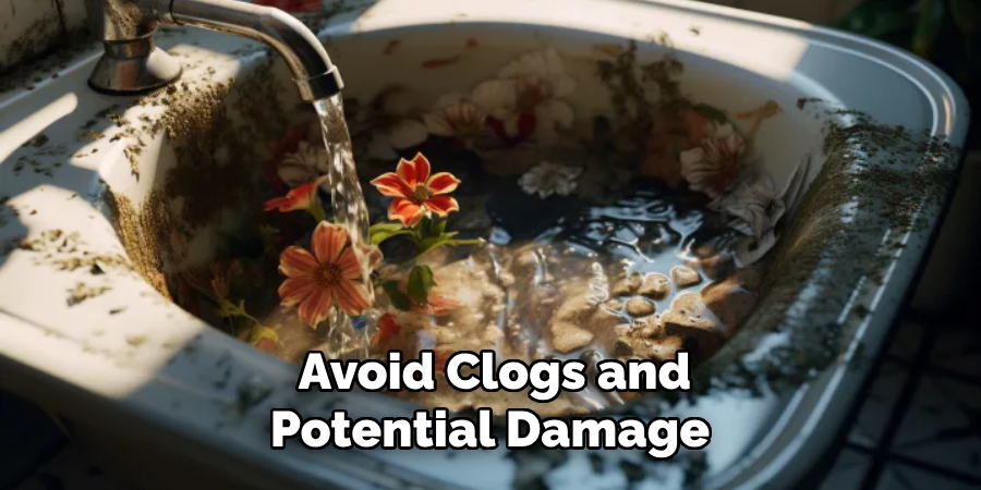 Avoid Clogs and Potential Damage