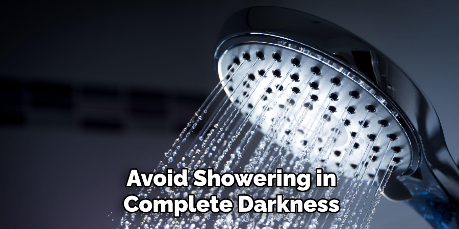 Avoid Showering in Complete Darkness