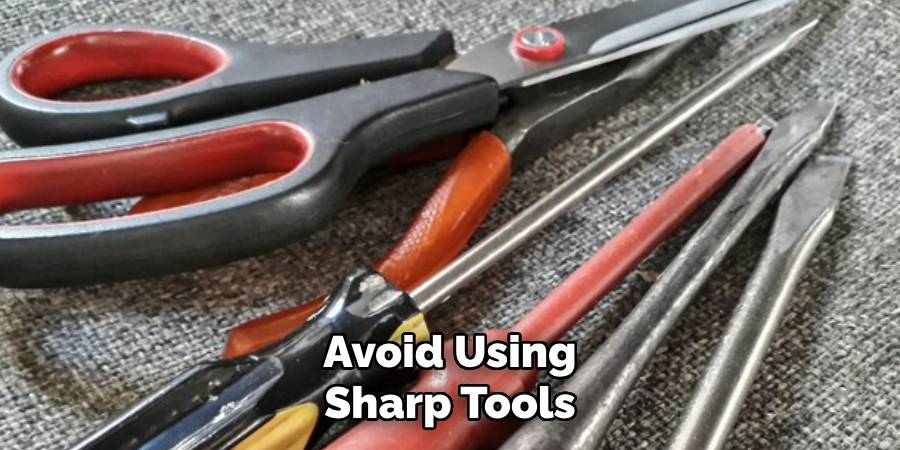 Avoid Using Sharp Tools