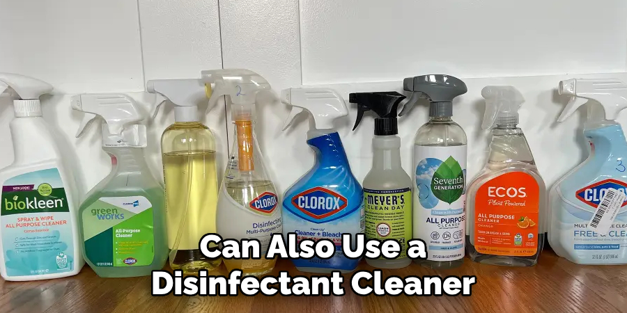 Can Also Use a Disinfectant Cleaner