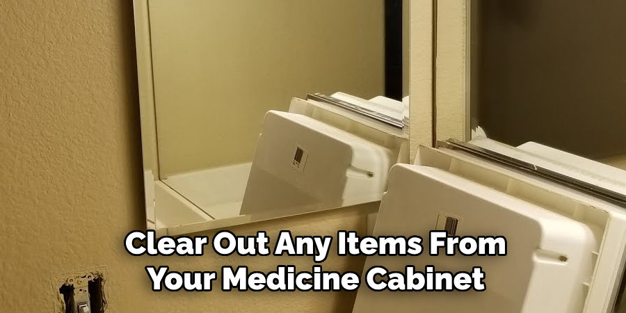 Clear Out Any Items From Your Medicine Cabinet