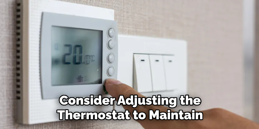 Consider Adjusting the Thermostat to Maintain