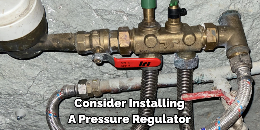 Consider Installing A Pressure Regulator 