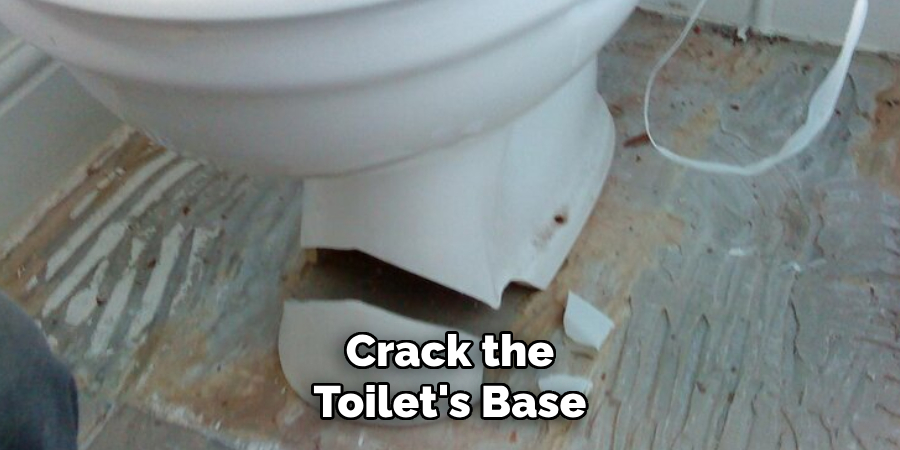 Crack the Toilet's Base