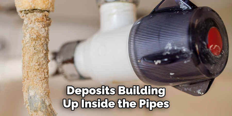 Deposits Building Up Inside the Pipes