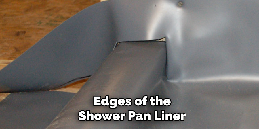 Edges of the Shower Pan Liner