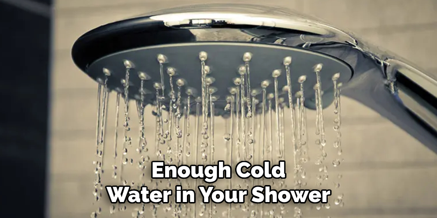 Enough Cold Water in Your Shower