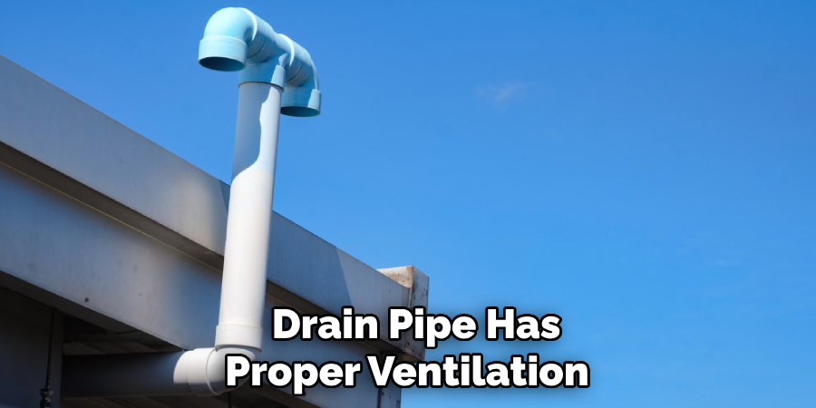 Drain Pipe Has Proper Ventilation 