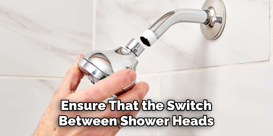 Ensure That the Switch Between Shower Heads