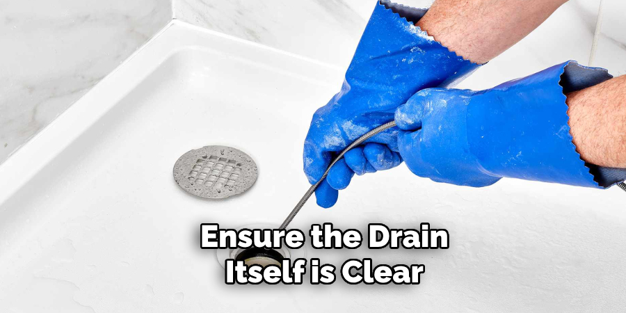 Ensure the Drain Itself is Clear