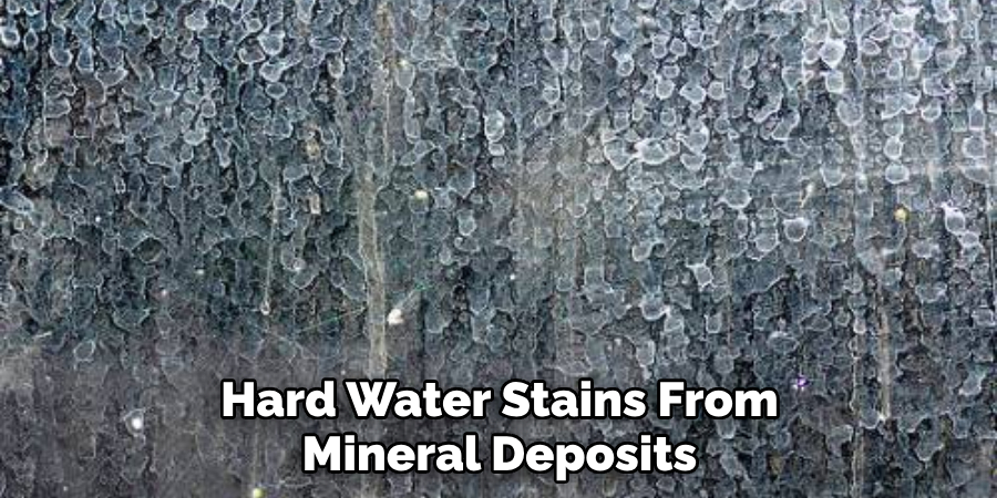 Hard Water Stains From Mineral Deposits