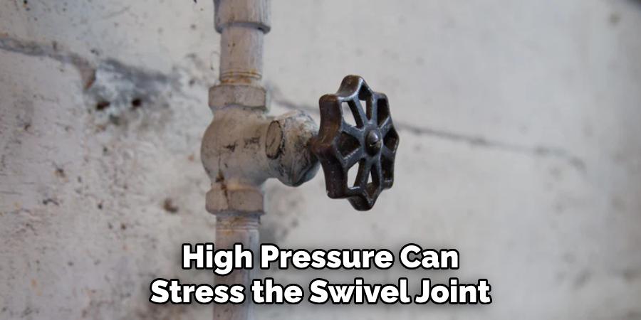 High Pressure Can Stress the Swivel Joint