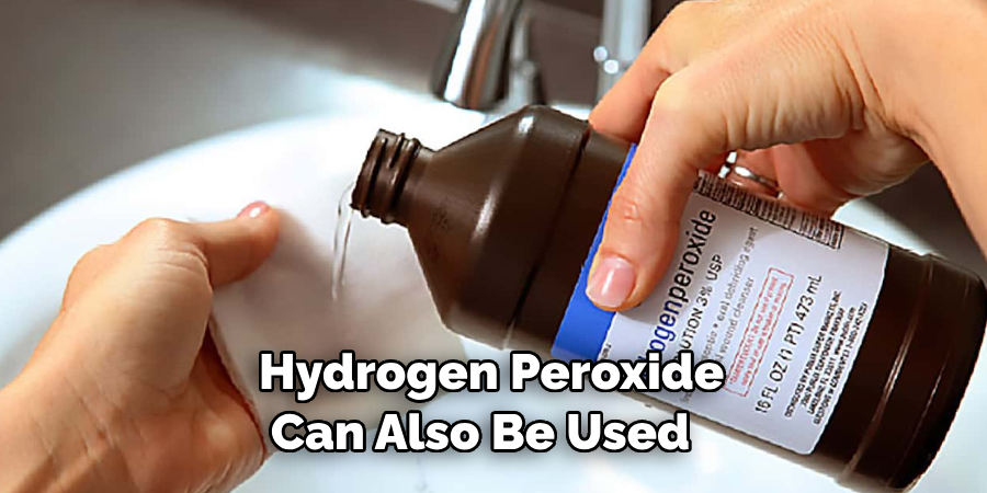 Hydrogen Peroxide Can Also Be Used 