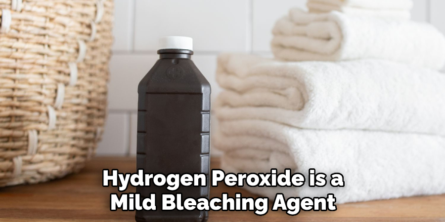 Hydrogen Peroxide is a Mild Bleaching Agent