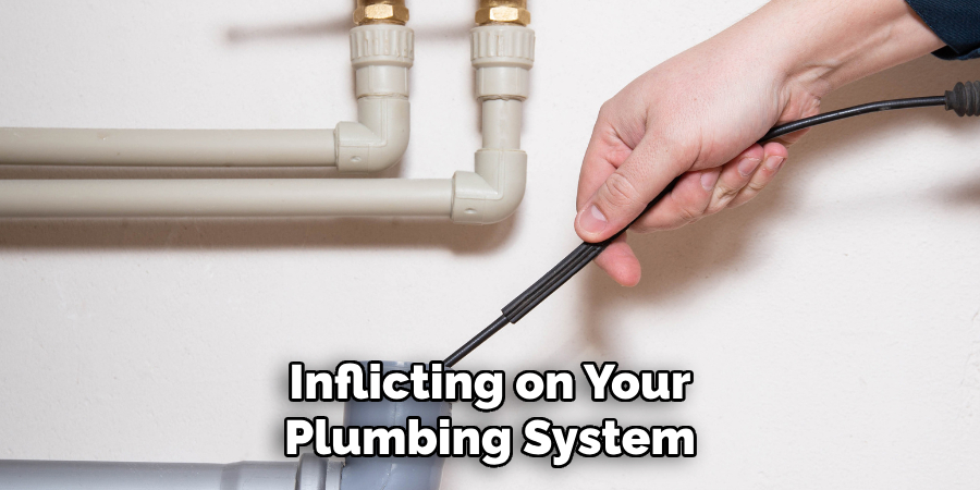 Inflicting on Your Plumbing System